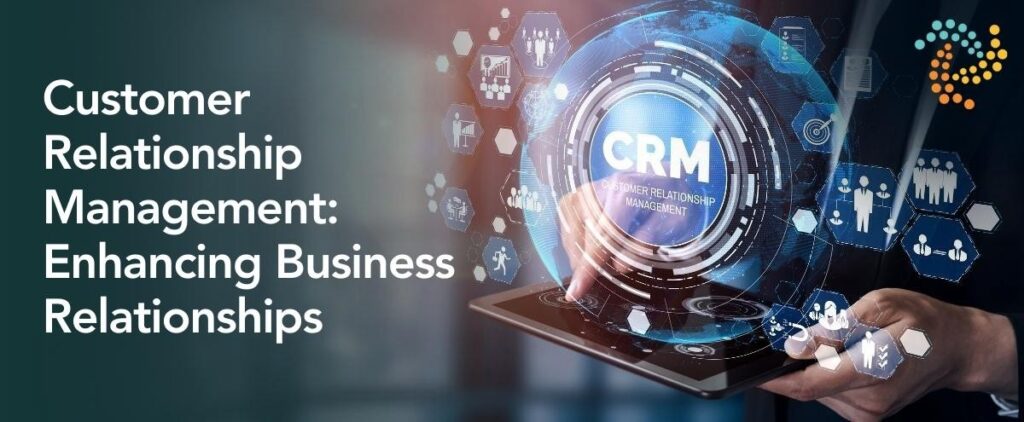 CRM Software: Empowering Business Growth with Better Customer Relationships